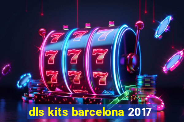 dls kits barcelona 2017